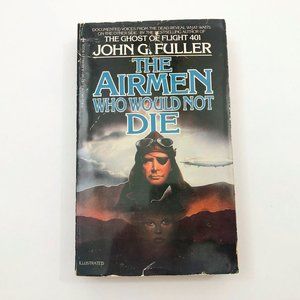 The Airmen Who Would Not Die by John G. Fuller Berkley Books 1980
